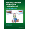 Teaching Children with Autism to Mind-Read: The Workbook