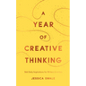 A Year of Creative Thinking: 366 Daily Inspirations for Writers and Artists