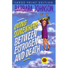 Living Somewhere Between Estrogen and Death, Large Print: A Wise, Witty, and Humorous Guide to the Joys and Challenges of Aging Gleefully