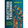 Domination and Mobilization: The Rise and Fall of Political Parties in China's Republican Era
