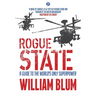 Rogue State: A Guide to the Worlds Only Superpower