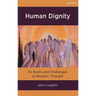 Human Dignity: Its Roots and Challenges in Western Thought
