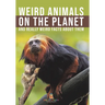 Weird Animals on the Planet and Really Weird Facts About Them
