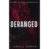 Deranged: Dark Bully BWWM Romance