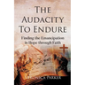 The Audacity To Endure: Finding the Emancipation in Hope through Faith