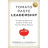 Tomato Paste Leadership: The Secret Sauce to Growth, Profit, and Time for What Matters