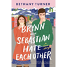 Brynn and Sebastian Hate Each Other: A Small Town Enemies-To-Lovers Rom-Com