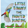 Little Timmy the Painted Bunting