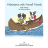Adventures with Animal Friends Little Stories for Girls and Boys By Lady Hershey for Her Little Brother Mr. Linguini
