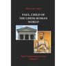 Paul, Child of the Greek-Roman World: Paul's Youth and Early Years, Volume 2