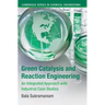 Green Catalysis and Reaction Engineering