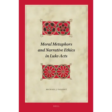 Moral Metaphors and Narrative Ethics in Luke-Acts