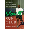 Slow AF Run Club: The Ultimate Guide for Anyone Who Wants to Run