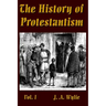 The History of Protestantism Vol. I