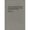 The New Global Oil Market: Understanding Energy Issues in the World Economy