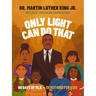 Only Light Can Do That: 60 Days of Mlk - Devotions for Kids