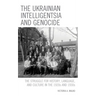 The Ukrainian Intelligentsia and Genocide: The Struggle for History, Language, and Culture in the 1920s and 1930s