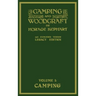 Camping And Woodcraft Volume 1 - The Expanded 1916 Version (Legacy Edition): The Deluxe Masterpiece On Outdoors Living And Wilderness Travel