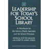 Leadership for Today's School Library: A Handbook for the Library Media Specialist and the School Principal