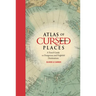 Atlas of Cursed Places: A Travel Guide to Dangerous and Frightful Destinations