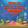 Violet Let's Get to Know Some Fascinating Marine Life!: Personalized Baby Books with Your Child's Name in the Story - Ocean Animals Books for Toddlers