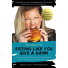 The Skinny On Eating Like You Give a Damn