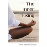 The Inner Rising: A Complete Step-By-Step Self-Care and Success Guide to Developing a Positive, Stress-Free Lifestyle