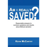 Am I Really Saved?: Reasonable answers to common questions and doubts about Biblical salvation