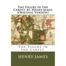 The Figure in the Carpet. by: Henry James (Original Version)