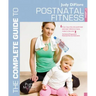 The Complete Guide to Postnatal Fitness