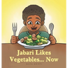 Jabari Likes Vegetables... Now