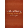 Faithful Living: Discipleship, Creed, and Ethics