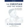 The Collected Works of H. Evan Runner, Vol. 1: The Christian and the World
