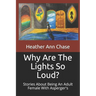 Why Are The Lights So Loud?: Stories About Being An Adult Female With Asperger's