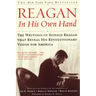 Reagan, in His Own Hand: The Writings of Ronald Reagan That Reveal His Revolutionary Vision for America