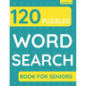 Word Search Book For Seniors: 120 Word Search Puzzles For Adults & Seniors (Volume: 1)