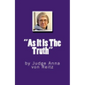 "As It Is The Truth": by Judge Anna von Reitz