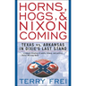 Horns, Hogs, and Nixon Coming: Texas Vs. Arkansas in Dixie's Last Stand