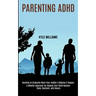 Parenting Adhd: A Mindful Approach for Helping Your Child Become Calm, Resilient, and Secure (Deciding to Gradually Wean Your Toddler