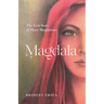 Magdala: The Lost Story of Mary Magdalene