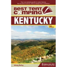 Best Tent Camping: Kentucky: Your Car-Camping Guide to Scenic Beauty, the Sounds of Nature, and an Escape from Civilization