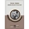 Jesse James: Infamous Outlaw of the Old West