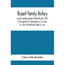 Bryant Family History; Ancestry And Descendants Of David Bryant (1756) Of Springfield, N.J.; Washington Co., Pa.; Knox Co., Ohio; And Wolf Lake, Noble