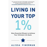 Living in Your Top 1%: Nine Essential Rituals to Achieve Your Ultimate Life Goals