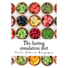 The fasting simulation diet: Smart recipes for your wellness