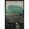 Gracefully Insane: The Rise and Fall of America's Premier Mental Hospital