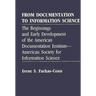 From Documentation to Information Science: The Beginnings and Early Development of the American Documentation Institute--American Society for Informat