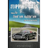 Flipping Cars: How to Find'em & Flip'em for Fun & Profit