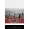 The Greatest Civil War Battles: The Battle of Nashville