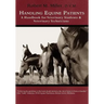 Handling Equine Patients - A Handbook for Veterinary Students & Veterinary Technicians